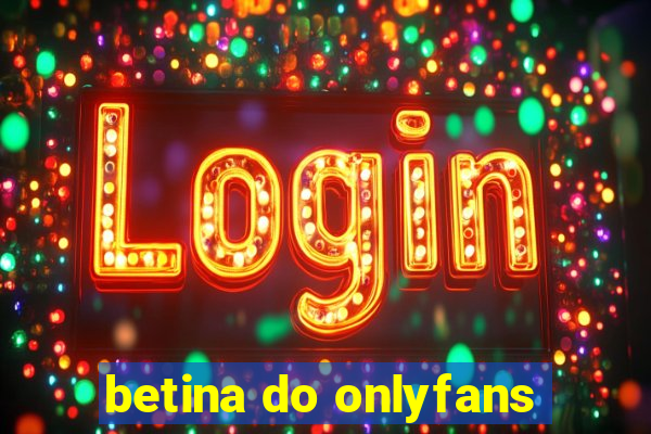 betina do onlyfans